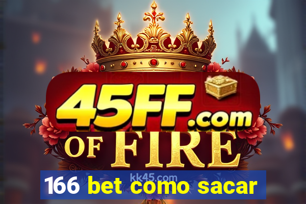 166 bet como sacar